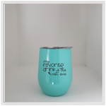 Load image into Gallery viewer, 12 oz Stainless Steel Wine Tumbler &quot;My Favorite Drink&quot;
