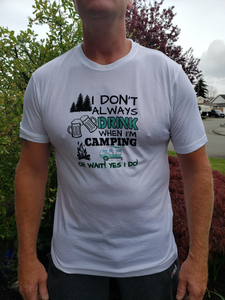 Mens "I Don't Always  Drink when I'm Camping" T-shirt