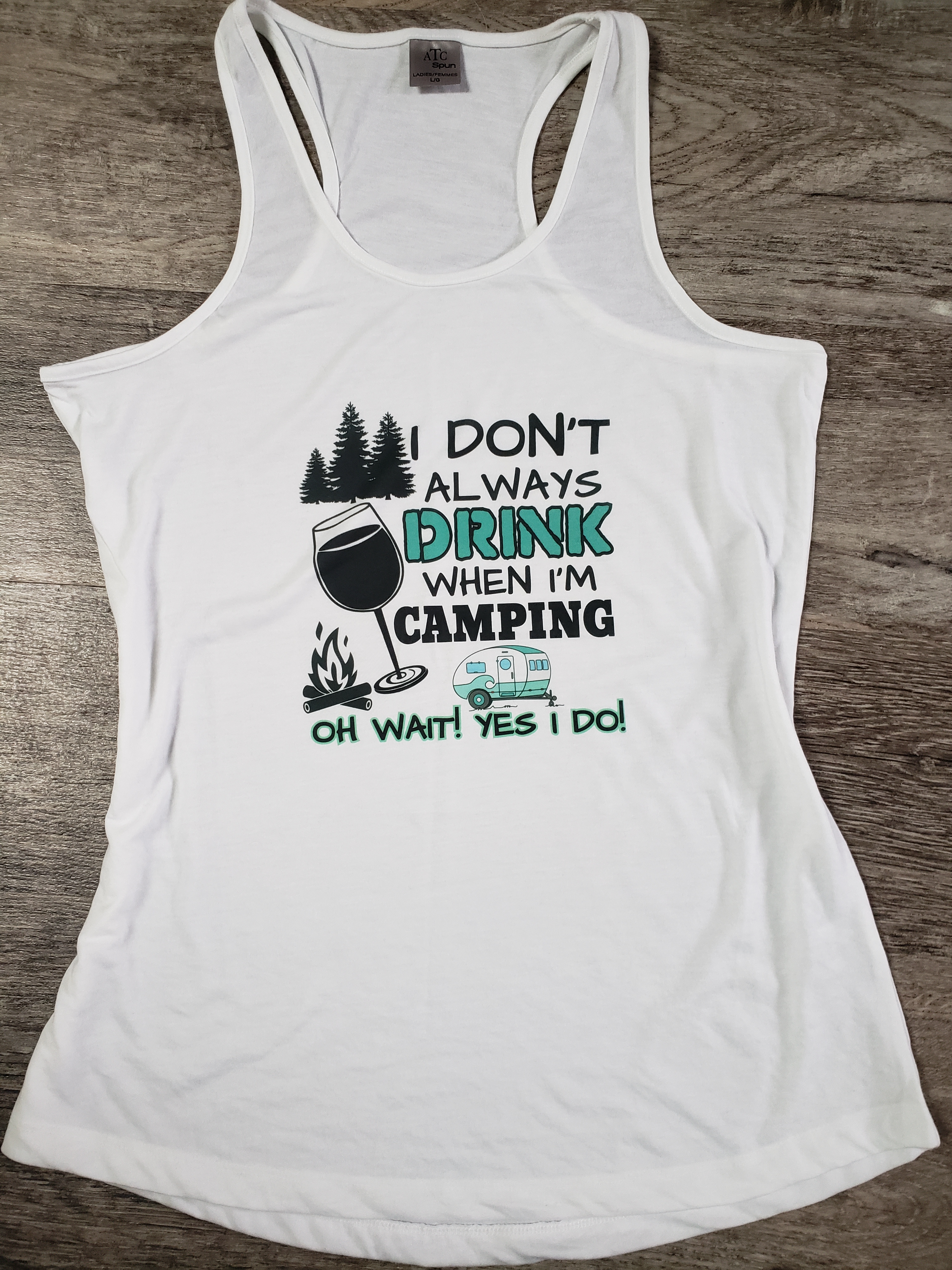 Ladies "I Don't Always Drink when I'm Camping" Tank top